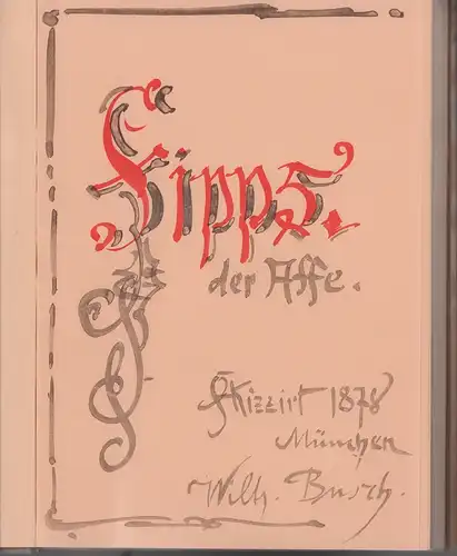 Fipps der Affe. [Skizziert 1878, München]. FAKSIMILEdruck, Busch, Wilhelm