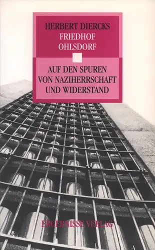 Diercks, Herbert: Friedhof Ohlsdorf. Auf den Spuren der Naziherrschaft und Widerstand. Hrsg. v. d. Will-Bredel-Gesellschaft Geschichtswerkstatt e.V. 