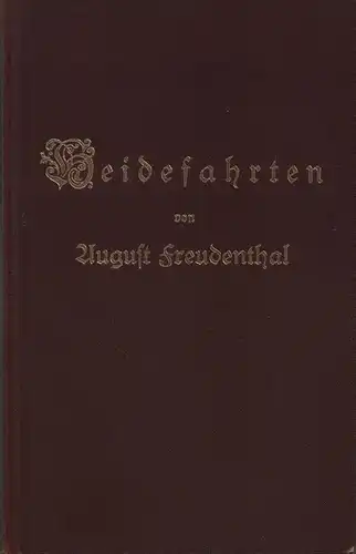 Freudenthal, August: Heidefahrten. Für Freunde der Heide geschildert. 4 Tle. in einem Bd. (Unveränderter REPRINT der Ausgaben aus dem Verlag M. Heinsius Nachf., 1892, 1894...