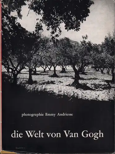 Gruyter, W. Jos. de: Die Welt von Van Gogh / Le monde de van Gogh / The world of van Gogh. Photographie: Emmy Andriesse. (Trad. du hollandais : E. Jaffé Freem, A. H. Ingenohl James Brockway). 