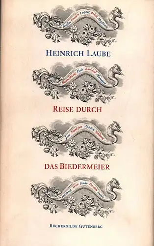 Laube, Heinrich: Reise durch das Biedermeier. Hrsg. und m. e. Nachwort v. Franz Heinrich Körber. 