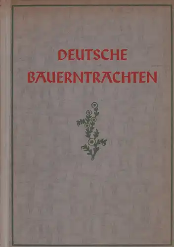 Retzlaff, Hans: Deutsche Bauerntrachten. Beschrieben von Rudolf Helm. Mit einem Geleitwort von Konrad Hahm. 