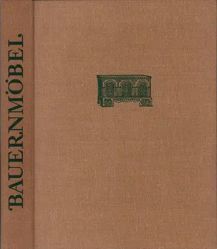 Schmidt, Leopold: Bauernmöbel aus Süddeutschland, Österreich und der Schweiz. 