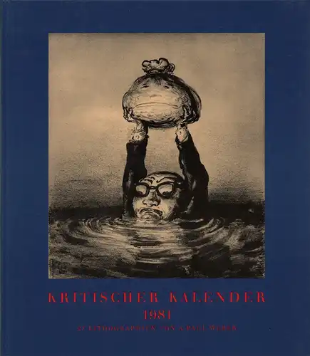 Weber, A. Paul [Andreas Paul]: Kritischer Kalender 1981. 27 Lithographien von A. Paul Weber. JAHRGANG 23. 