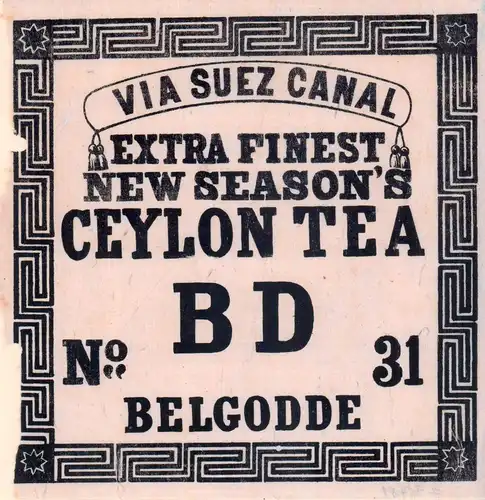 Teekisten-Aufkleber / Tea box lable "Via Suez Canal". EXTRA FINEST NEW SEASON'S CEYLON TEA. No. 31: BD / Belgodde. 