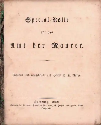 Special-Rolle für das Amt der Maurer. [Zunftbestimmungen]. Revidirt und negedruckt auf Befehl E. H. Raths. 