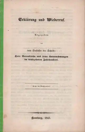 (Caspar, Carl Rudolph): Erklärung und Wiederruf [sic!]. Abgegeben von dem Verfasser der Schrift: Herr Berendsohn und seine Unternehmungen im neunzehnten Jahrhundert. 