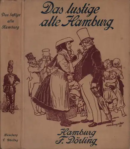 Borcherdt, Albert (Hrsg.): Das lustige alte Hamburg. Scherze, Sitten und Gebräuche unserer Väter. [Erste und] Zweite Hälfte (= 2 Bde.) in 1 Bd. 6. Aufl. Neue illustrierte Ausgabe. (2. Hälfte: 2. illustr. Aufl.). 