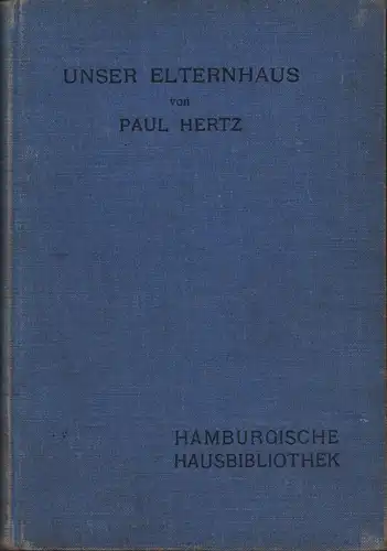 Hertz, Paul: Unser Elternhaus. 21. bis 25. Tsd. 