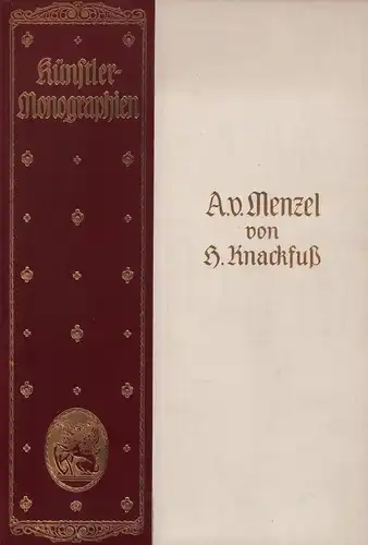 Knackfuß, H: A. v. Menzel. Mit 150 Abbildungen, darunter sechs farbigen Einschaltbildern, nach Gemälden, Zeichnungen, Holzschnitten und anderen Druckblättern, und einem Titelbild. Achte Auflage. 