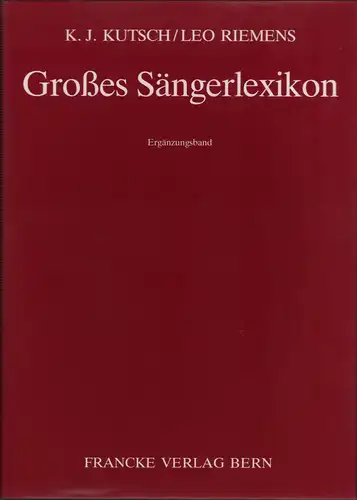 Großes Sängerlexikon. Ergänzungsband, Kutsch, Karl J. / Riemens, Leo