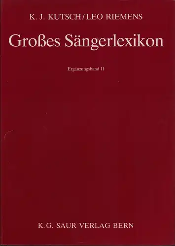 Großes Sängerlexikon. Ergänzungsband II. Unter Mitwirkung von Hansjörg Rost, Kutsch, Karl J. / Riemens, Leo