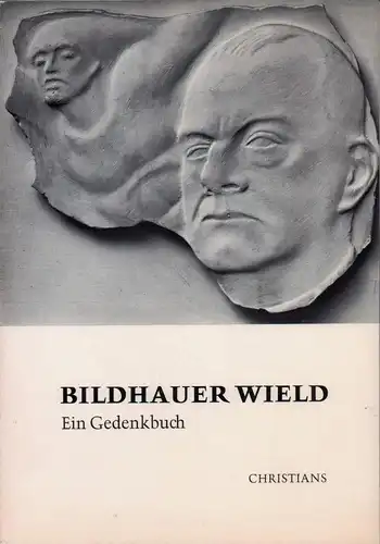 Sieker, Hugo (Hrsg.): Bildhauer Wield, 1880-1940. Ein Gedenkbuch. Mit einem Geleitwort von Erich Lüth. 