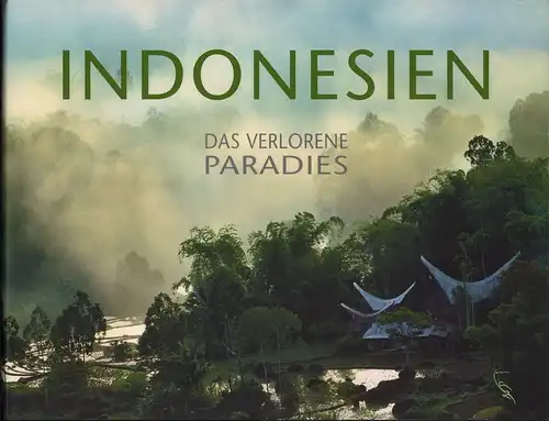 Indonesien. Das verlorene Paradies. (Wiss. Mitarbeiter: Johanna van Reenen und Maya Sutedja-Liem), Bisschops, Luis M