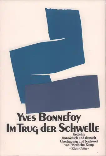 Bonnefoy, Yves: Im Trug der Schwelle. Gedichte, französisch und deutsch. Übertragung und Nachwort von Friedhelm Kemp. 