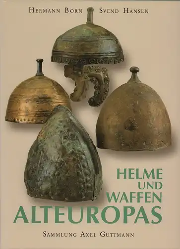 Born, Hermann / Hansen, Svend: Helme und Waffen Alteuropas. 