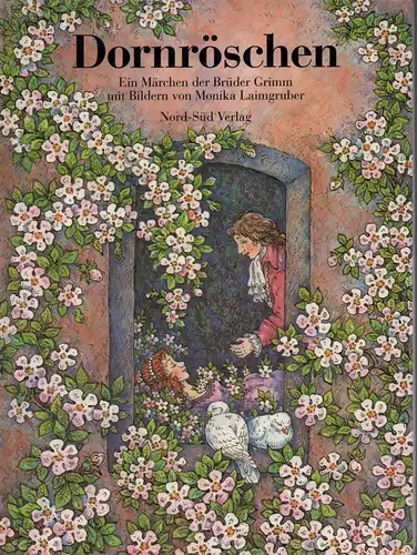 Grimm, Jacob / Grimm, Wilhelm.: Dornröschen. Ein Märchen der Brüder Grimm. Mit Bildern von Monika Laimgruber. 