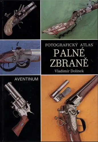 Dolínek, Vladimír: Palné zbrane. (Fotografický atlas). 