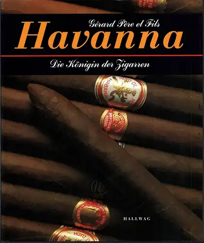Gérard Père et Fils: Havanna - die Königin der Zigarren. Fotos v. Matthieu Prier. (Dt. Übers. v. Christian Melzer u. Christoph Wolters). 