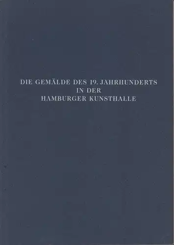 Howoldt, Jenns Eric / Baur, Andreas (Bearb.): Die Gemälde des 19. Jahrhunderts in der Hamburger Kunsthalle. [Bestandsverzeichnis]. 