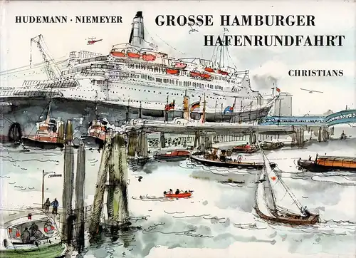 Hudemann, Hildegard / Schultz-Hudemann, Christel / Niemeyer, Günter: Große Hamburger Hafenrundfahrt. 