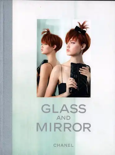 Lagerfeld, Karl: Glass and Mirror. Chanel Spring-Summer 2014. Photos by Karl Lagerfeld. 