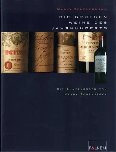 Scheuermann, Mario: Die großen Weine des Jahrhunderts. Mit Anmerkungen von Hardy Rodenstock. 