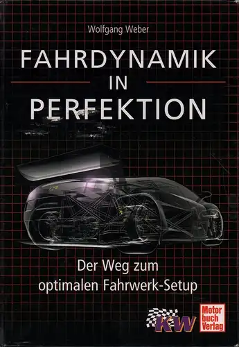 Weber, Wolfgang: Fahrdynamik in Perfektion. Der Weg zum optimalen Fahrwerk-Setup. (2. Aufl.). 