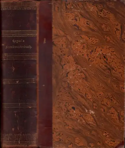Heyse, Joh. Christ. Aug: Allgemeines Fremdwörterbuch oder Handbuch zum Verstehen und Vermeiden der in unserer Sprache mehr oder minder gebräuchlichen fremden Ausdrücke, mit Bezeichnung der.. 