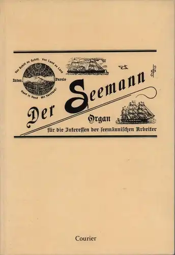 Der Seemann. Offizielles Organ des Zentralverbandes der seemännischen Arbeiter Deutschlands. JG. 1897/1898. [REPRINT]. (Hrsg. u. eingeleit. Dieter Schneider). 