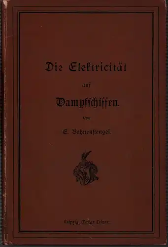 Bohnenstengel, Emil: Die Elektricität auf Dampfschiffen. Ein Leitfaden für Ingenieure und Maschinisten. (2. Aufl.). 