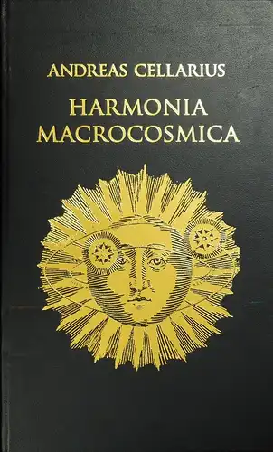 Cellarius, Andreas: Harmonia macrocosmica of 1660. The finest atlas of the heavens / Der prächtigste Himmelsatlas / L'atlas céleste le plus admirable. German transl.: Brigitte...