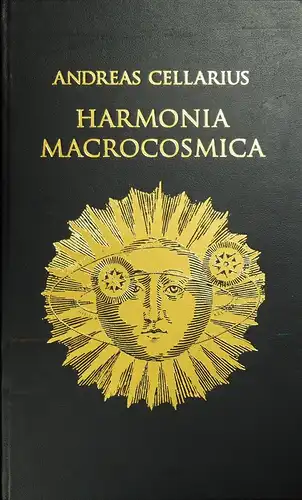 Cellarius, Andreas: Harmonia macrocosmica of 1660. The finest atlas of the heavens / Der prächtigste Himmelsatlas / L'atlas céleste le plus admirable. German transl.: Brigitte.. 