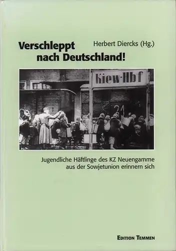 Diercks, Herbert (Hrsg.): Verschleppt nach Deutschland!. Jugendliche Häftlinge des KZ Neuengamme aus der Sowjetunion erinnern sich. Hrsg. im Auftrag des Freundeskreises KZ-Gedenkstätte Neuengamme e.V. und der KZ-Gedenkstätte Neuengamme. 