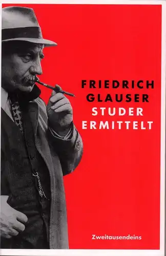 Glauser, Friedrich: [Studer ermittelt]. Sämtliche Kriminalromane in einem Band. (2. Aufl.). 