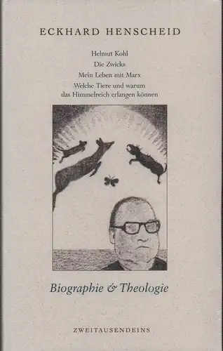 Henscheid, Eckhard: Helmut Kohl. Die Zwicks. Mein Leben mit Marx. Welche Tiere und warum das Himmelreich erlangen können. (1. Aufl.). [4 Teile in 1 Band]. (1. Aufl.). 