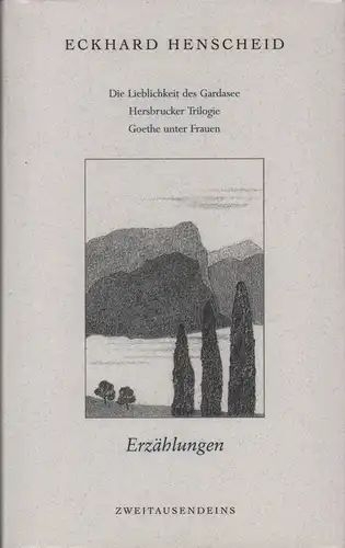 Henscheid, Eckhard: Die Lieblichkeit des Gardasee. Hersbrucker Trilogie. Drei Legenden. Arosa. Ich, Mönch für vier Tage. Goethe in Bayern. Goethe unter Frauen. [7 Erzählungen in 1 Band]. (1. Aufl.). 