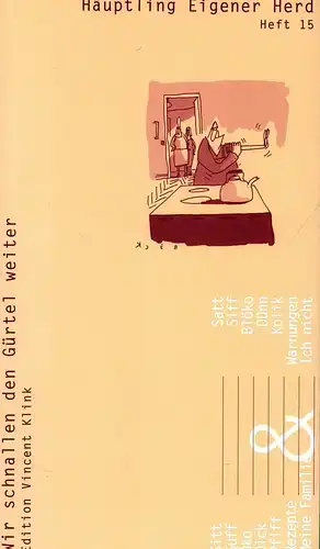 Klink, Vincent / Droste, Wiglaf (Hrsg.): Häuptling Eigener Herd. (Wir schnallen den Gürtel weiter). HEFT 15 / April 2004.