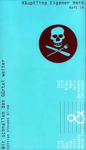 Klink, Vincent / Droste, Wiglaf (Hrsg.): Häuptling Eigener Herd. Wir schnallen den Gürtel weiter. HEFT 14 / Februar 2003.