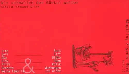 Häuptling Eigener Herd. Wir schnallen den Gürtel weiter. HEFT 13 / Dezember 2002, Klink, Vincent / Droste, Wiglaf (Hrsg.)