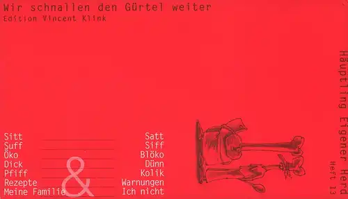 Klink, Vincent / Droste, Wiglaf (Hrsg.): Häuptling Eigener Herd. Wir schnallen den Gürtel weiter. HEFT 13 / Dezember 2002. 