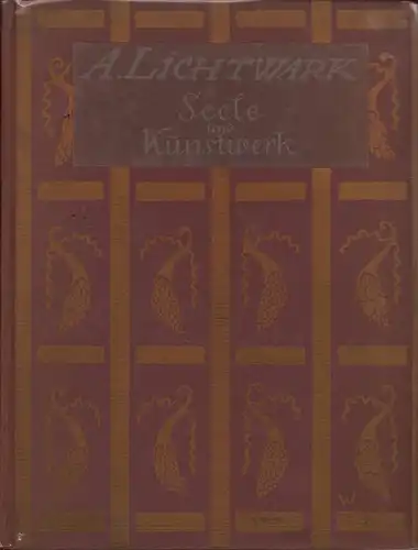 Lichtwark, Alfred: Die Seele und das Kunstwerk. Böcklinstudien. 4. Aufl. 