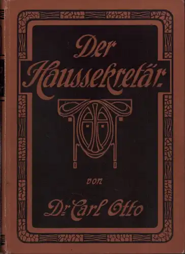 Otto, Carl (Hrsg.): Der Haussekretär. Neues vollständiges Hilfs-, Formular- und Nachschlagebuch mit über 1000 Mustern.  88. Tsd. 