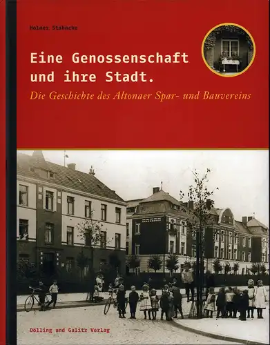 Stahncke, Holger: Eine Genossenschaft und ihre Stadt. Die Geschichte des Altonaer Spar- und Bauvereins. 