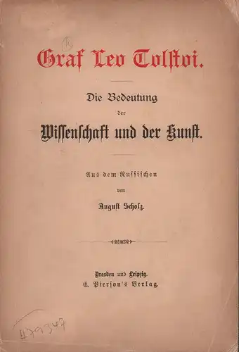 Tolstoi, Leo [Tolstoj, Lev Nikolaevic]: Die Bedeutung der Wissenschaft und der Kunst. Aus dem Russischen von August Scholz. 