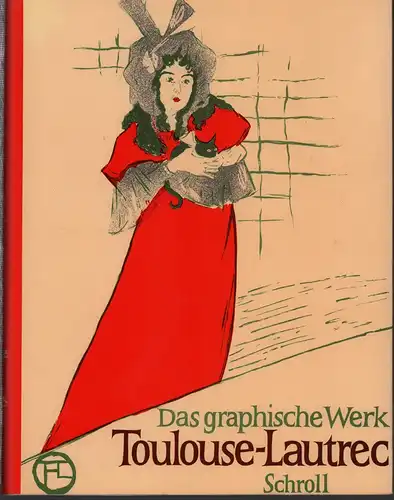 Adhémar, Jean: Toulouse-Lautrec. Das graphische Werk. (Aus dem Französischen übersetzt von Vita Maria Künstler). 