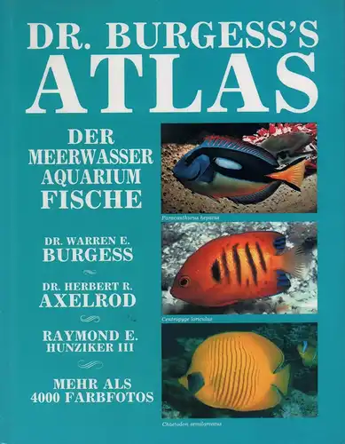 Burgess, Warren E. / Axelrod, Herbert R. / Hunziker, Raymond E: Dr. Burgess's Atlas der Meerwasser-Aquarium-Fische. 