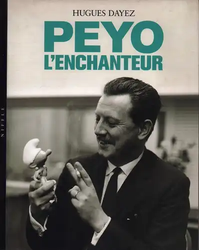 Dayez, Hugues: Peyo l'enchanteur. Biographie de Hugues Dayez. 