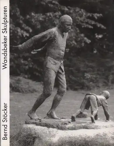 Fuchs, Gerhard / Pommerening, Michael (Hrsg.): Bernd Stöcker: Wandsbeker Skulpturen. 