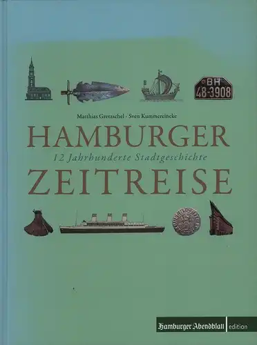 Gretzschel, Matthias / Kummereincke, Sven: Hamburger Zeitreise. 12 Jahrhunderte Stadtgeschichte. Mit Illustrationen von Kati Krüger. (Hrsg. Lars Haider). 